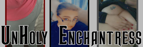 Header of unholyenchantr3ss